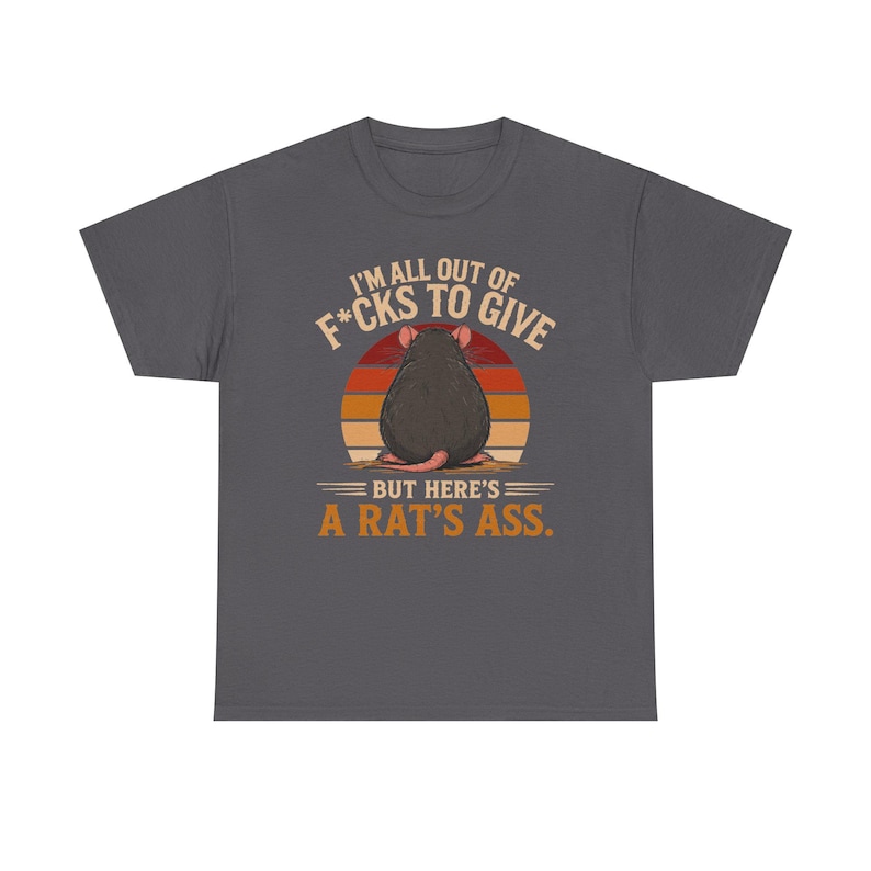 I'm All Out of F*cks to Give But Here's a Rat's Ass Shirt, Rat's Ass T-Shirt, Funny Sarcastic Rat Tee, Rude adult Humor Shirt image 16