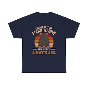 I'm All Out of F*cks to Give But Here's a Rat's Ass Shirt, Rat's Ass T-Shirt, Funny Sarcastic Rat Tee, Rude adult Humor Shirt image 18
