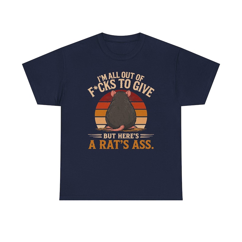 I'm All Out of F*cks to Give But Here's a Rat's Ass Shirt, Rat's Ass T-Shirt, Funny Sarcastic Rat Tee, Rude adult Humor Shirt image 18