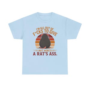 I'm All Out of F*cks to Give But Here's a Rat's Ass Shirt, Rat's Ass T-Shirt, Funny Sarcastic Rat Tee, Rude adult Humor Shirt image 15