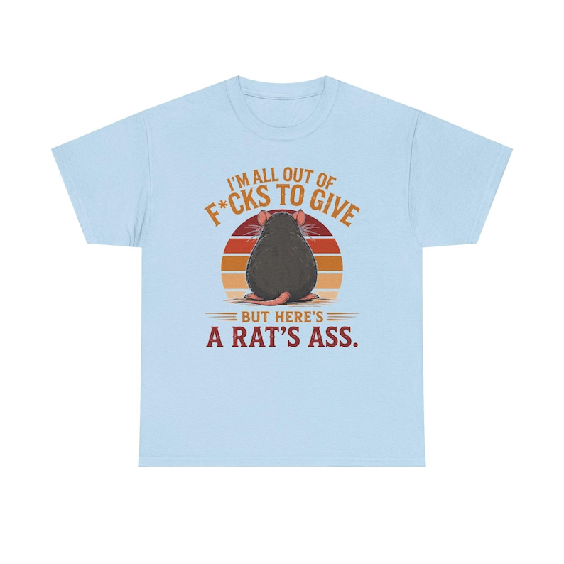 I'm All Out of F*cks to Give But Here's a Rat's Ass Shirt, Rat's Ass T-Shirt, Funny Sarcastic Rat Tee, Rude adult Humor Shirt image 15