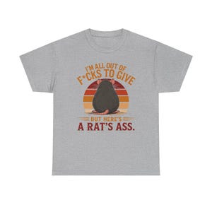 I'm All Out of F*cks to Give But Here's a Rat's Ass Shirt, Rat's Ass T-Shirt, Funny Sarcastic Rat Tee, Rude adult Humor Shirt image 9