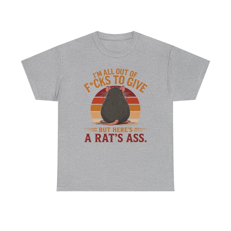 I'm All Out of F*cks to Give But Here's a Rat's Ass Shirt, Rat's Ass T-Shirt, Funny Sarcastic Rat Tee, Rude adult Humor Shirt image 9