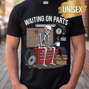 Waiting on Parts Shirt, Funny Mechanic Shirt for Men and Women, Waiting On Parts Skeleton Design, Auto Repair Life Tee, Car Technician Gift