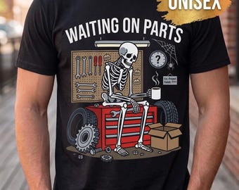 Waiting on Parts Shirt, Funny Mechanic Shirt for Men and Women, Waiting On Parts Skeleton Design, Auto Repair Life Tee, Car Technician Gift
