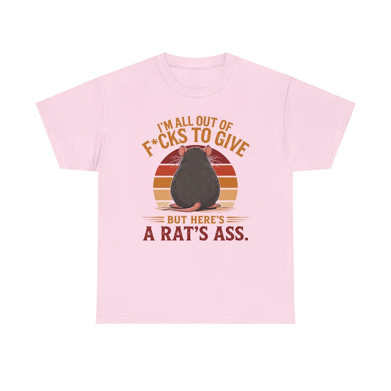 I'm All Out of F*cks to Give But Here's a Rat's Ass Shirt, Rat's Ass T-Shirt, Funny Sarcastic Rat Tee, Rude adult Humor Shirt image 20