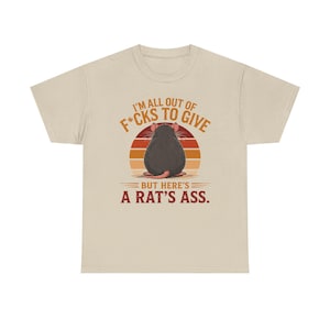 I'm All Out of F*cks to Give But Here's a Rat's Ass Shirt, Rat's Ass T-Shirt, Funny Sarcastic Rat Tee, Rude adult Humor Shirt image 8