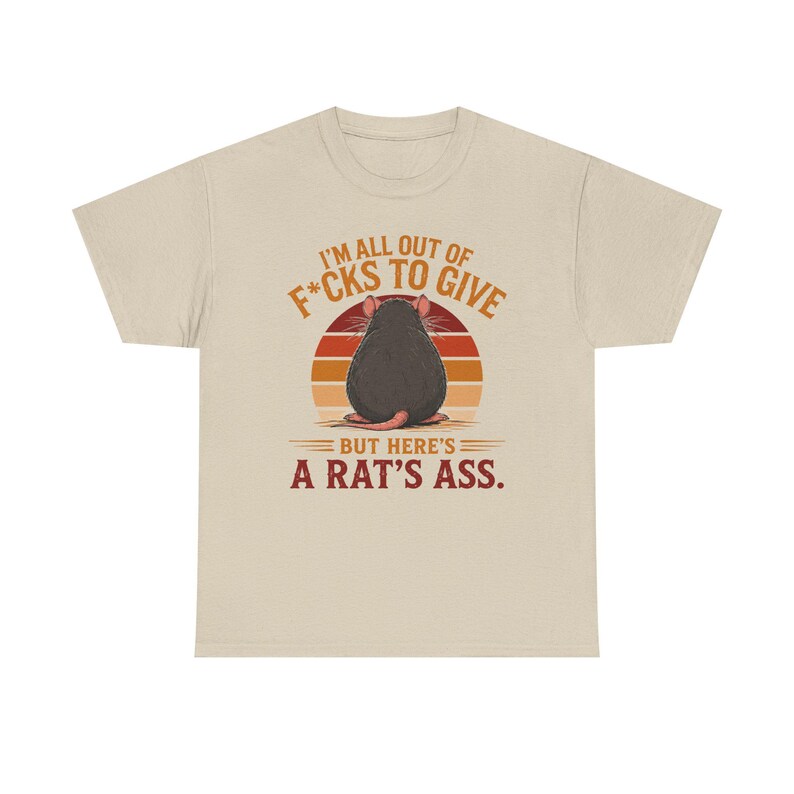 I'm All Out of F*cks to Give But Here's a Rat's Ass Shirt, Rat's Ass T-Shirt, Funny Sarcastic Rat Tee, Rude adult Humor Shirt image 8