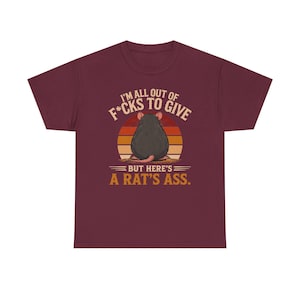 I'm All Out of F*cks to Give But Here's a Rat's Ass Shirt, Rat's Ass T-Shirt, Funny Sarcastic Rat Tee, Rude adult Humor Shirt image 10