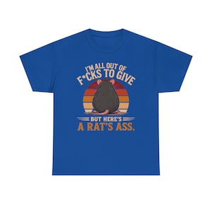 I'm All Out of F*cks to Give But Here's a Rat's Ass Shirt, Rat's Ass T-Shirt, Funny Sarcastic Rat Tee, Rude adult Humor Shirt image 17