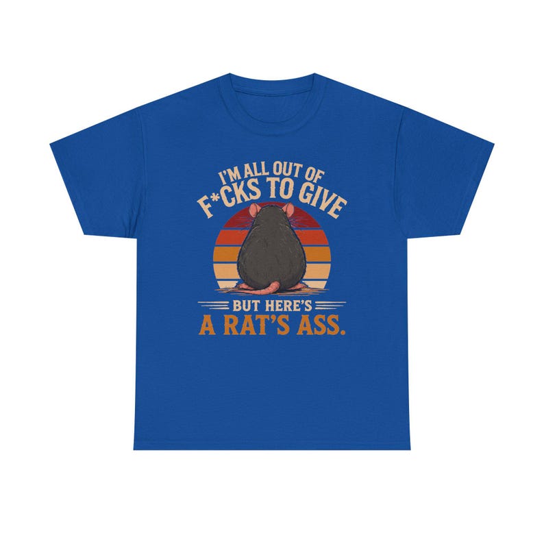 I'm All Out of F*cks to Give But Here's a Rat's Ass Shirt, Rat's Ass T-Shirt, Funny Sarcastic Rat Tee, Rude adult Humor Shirt image 17