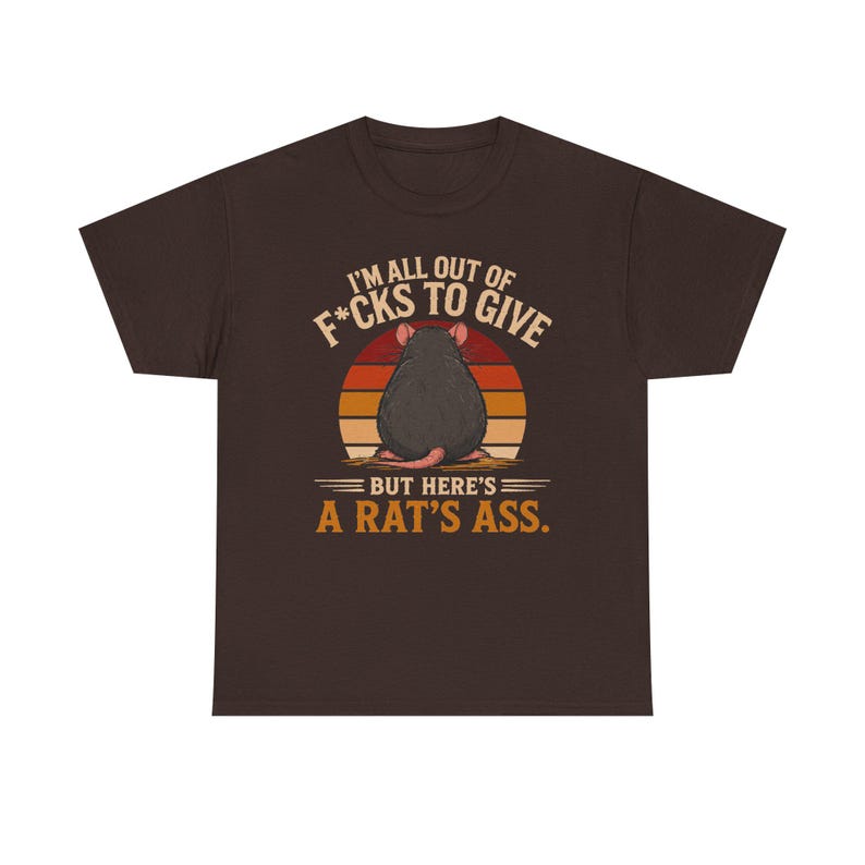 I'm All Out of F*cks to Give But Here's a Rat's Ass Shirt, Rat's Ass T-Shirt, Funny Sarcastic Rat Tee, Rude adult Humor Shirt image 11