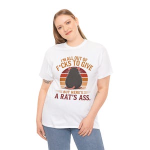 I'm All Out of F*cks to Give But Here's a Rat's Ass Shirt, Rat's Ass T-Shirt, Funny Sarcastic Rat Tee, Rude adult Humor Shirt image 4