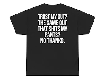 Lita på min mage-t-shirt, samma mage som skiter i mina byxor-t-shirt, rolig vuxenhumor-t-shirt, sarkastisk citat-t-shirt, grov humor-gåva