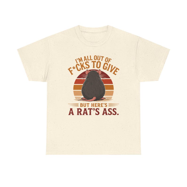 I'm All Out of F*cks to Give But Here's a Rat's Ass Shirt, Rat's Ass T-Shirt, Funny Sarcastic Rat Tee, Rude adult Humor Shirt image 12