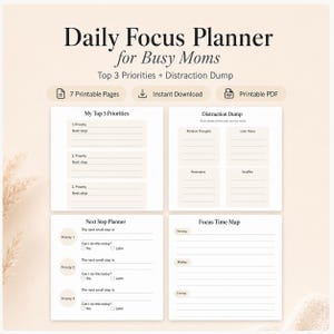 May include: A beige Daily Focus Planner for Busy Moms, featuring sections for top priorities, a distraction dump, and a focus time map. Includes 7 printable pages and instant download options.