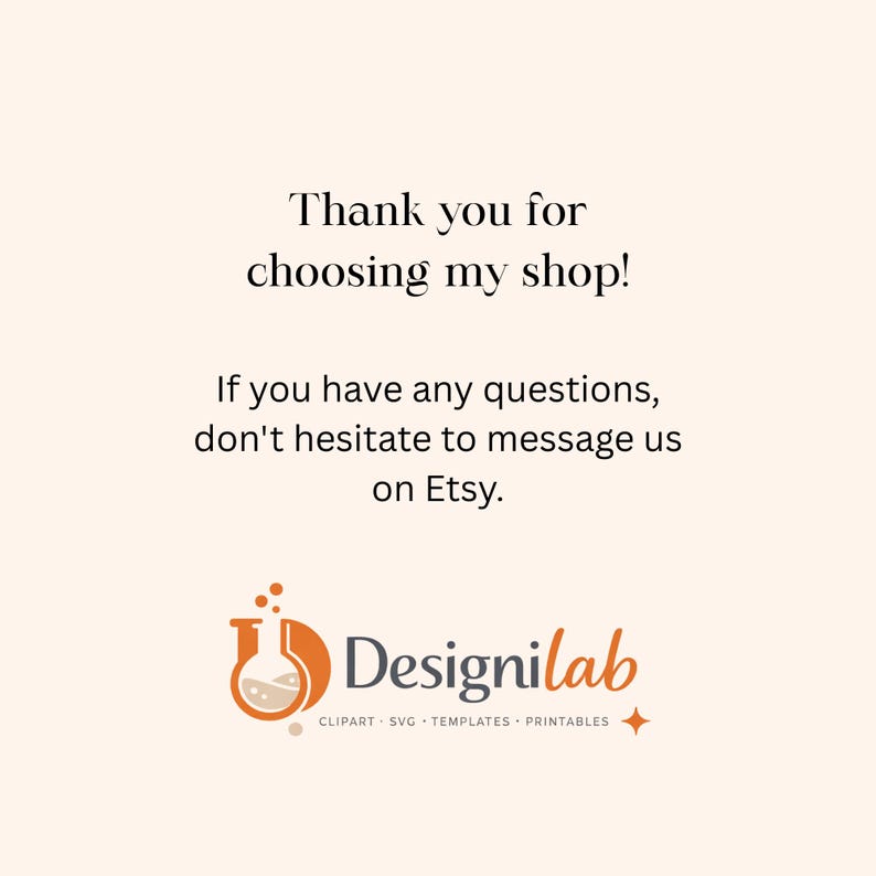 May include: A digital graphic with the text "Thank you for choosing my shop!" and "If you have any questions, don't hesitate to message us on Etsy." The Designilab logo is at the bottom, with the words "CLIPART SVG TEMPLATES PRINTABLES".