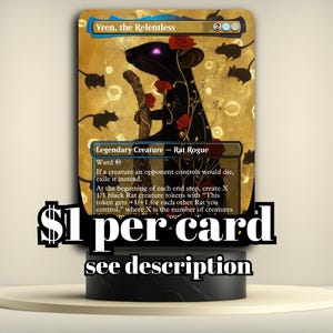 May include: A Magic: The Gathering card featuring "Vren, the Relentless," a Legendary Creature Rat Rogue. The card has a gold and blue color scheme with a black rat illustration and red rose accents. The text "$1 per card see description" is at the bottom.