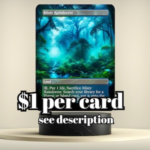 May include: A Magic: The Gathering card titled "Misty Rainforest" featuring a lush, green rainforest scene with a river. The card is displayed on a black stand with text that reads "$1 per card see description."