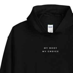 Embroidered My Body My Choice Hoodie | Women's Rights Hoodie | Pro Choice Hoodie | Feminist Hoodie | My Body My Choice Shirt | Equality