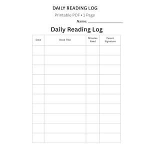 May include: A printable PDF reading log with the title "Daily Reading Log." The log includes sections for the date, book title, minutes read, and parent signature. The document is one page.