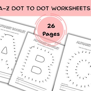May include: A-Z dot-to-dot worksheets with the text "ALPHABET BOOKLET" on each page. The worksheets feature letters formed by numbered dots to connect. The image shows 26 pages of educational material, ideal for learning the alphabet.
