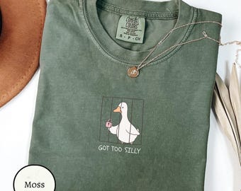 Silly Goose Shirt, Goose Tee, comfort colors got too silly unisex t shirt, Silly Goose Gift, Funny Shirt Gift, silly goose