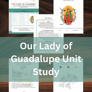 May include: A collection of educational printables for a unit study on Our Lady of Guadalupe. The pages include a lesson plan, story, and coloring pages. The title "Our Lady of Guadalupe Unit Study" is displayed in large white letters.