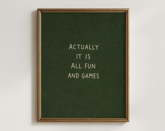 Actually It Is All Fun and Games Art Print | Minimalist Typography, Home Decor