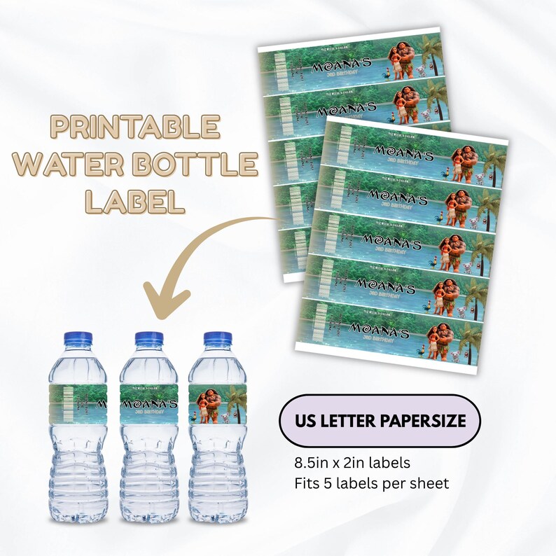 May include: A printable water bottle label sheet featuring Moana and Maui graphics with the text Moana's 3rd Birthday. The labels are 8.5 inches by 2 inches, with 5 labels per US letter size sheet, shown applied to three clear plastic water bottles.