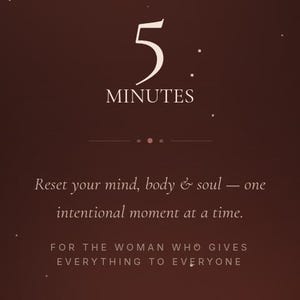 May include: A digital interface with a dark brown background featuring the text A DAILY WELLNESS RITUAL, The Power of 5 MINUTES, Reset your mind, body & soul — one intentional moment at a time, FOR THE WOMAN WHO GIVES EVERYTHING TO EVERYONE, TAP TO BEGIN, and ENTER.