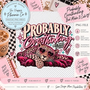 May include: A digital graphic design featuring a leopard wearing heart-shaped sunglasses, resting on a tufted pink cushion. The text reads Probably Overthinking But Make It Cute. The design includes pink and teal star accents and heart symbols.