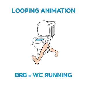 Può includere: Illustrazione di un cartone animato di un gabinetto bianco con le gambe che corrono. Il testo "LOOPING ANIMATION" è sopra e "BRB - WC RUNNING" sotto.