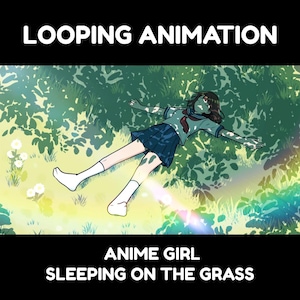 May include: An anime-style illustration of a girl in a school uniform lying on grass under a canopy of leaves. The image has the text "LOOPING ANIMATION" at the top and "ANIME GIRL SLEEPING ON THE GRASS" at the bottom.