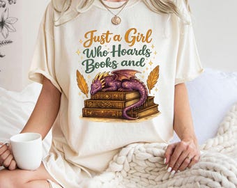 Comfort Colors® Just a Girl Who Hoards Books and Dragons Shirt, Fantasy Book Lover Tee, Dragon Bookworm Shirt, Bookish Gift for Readers
