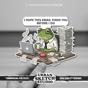 May include: A sticker featuring a cartoon frog at a desk, looking tired. The frog is wearing a shirt and tie, holding a mug, and working on a laptop. Text above reads, "I HOPE THIS EMAIL FINDS YOU BEFORE I DO." A red button says "REBOOT SANITY."