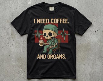Ich Brauche Kaffee und Organe, Comfort Colors Shirt, Krankenschwester Doktor Skeleton Tee, Medizinischer Humor Schwergewicht Vintage, Front Print, Sensenmann Reps