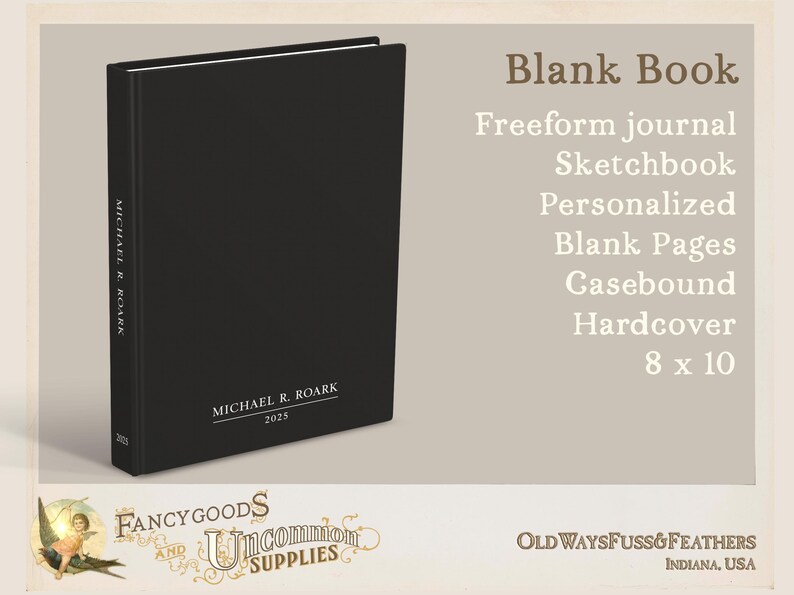 May include: A black hardcover book with the text MICHAEL R. ROARK and 2025 printed on the front cover and spine. The text on the right side reads Blank Book, Freeform journal, Sketchbook, Personalized, Blank Pages, Casebound, Hardcover, 8 x 10.