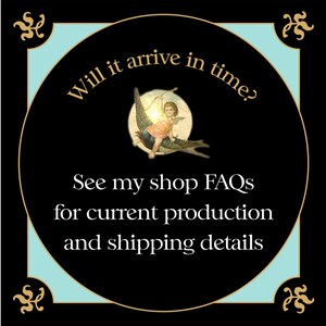 May include: A square graphic with a black circle centered on a light blue background. The text reads: Will it arrive in time? See my shop FAQs for current production and shipping details. A small illustration of a winged figure sits in the center.