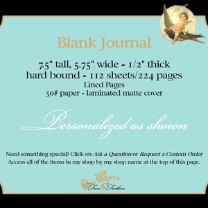 May include: A blank journal with a light blue cover and gold accents. The journal is 7.5 inches tall, 5.75 inches wide, and 1/2 inch thick. It has 112 sheets of lined paper and a laminated matte cover. The journal is personalized with the text "Personalized as shown".