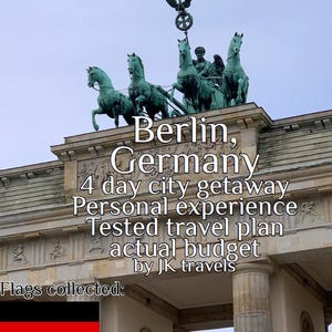 May include: The Brandenburg Gate in Berlin, Germany, with a sculpture of a chariot pulled by four horses. Text on the image reads "Berlin, Germany, 4 day city getaway, Personal experience, Tested travel plan, actual budget by JK travels."