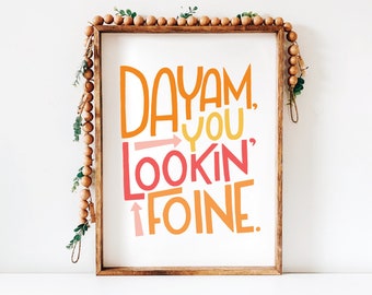 Arte imprimible // Dayam, You Lookin' Foine // Descarga digital instantánea (sin impresión física enviada por correo) // Arte de pared de decoración del hogar del dormitorio del baño