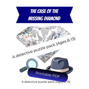 May include: A detective puzzle pack with the title "The Case of the Missing Diamond." The image features a large diamond, a magnifying glass, and a fedora hat. Text reads "Printable PDF" and "Ages 8-13."