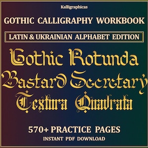 May include: A digital Gothic calligraphy workbook titled Kalligraphicas Gothic Calligraphy Workbook Latin & Ukrainian Alphabet Edition. The text features gold lettering on a dark green and blue gradient background, listing styles like Gothic Rotunda, Bastard Secretary, and Textura Quadrata with 570+ practice pages.