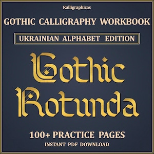 May include: A dark blue digital workbook cover titled Gothic Calligraphy Workbook, Ukrainian Alphabet Edition, featuring gold lettering that reads Gothic Rotunda. The text 100+ Practice Pages and Instant PDF Download appears at the bottom.