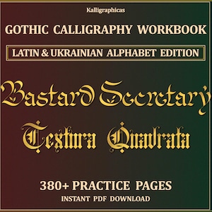 May include: A digital Gothic calligraphy workbook titled Kalligraphicas Gothic Calligraphy Workbook Latin & Ukrainian Alphabet Edition. The cover features gold text including Bastard Secretary and Textura Quadrata with 380+ practice pages.