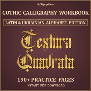 May include: A digital workbook cover titled GOTHIC CALLIGRAPHY WORKBOOK LATIN & UKRAINIAN ALPHABET EDITION with the text Textura Quadrata in gold lettering. The background is a deep maroon color with a thin gold border and 190+ PRACTICE PAGES text.