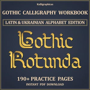 May include: A dark blue digital workbook cover titled Gothic Calligraphy Workbook, Latin & Ukrainian Alphabet Edition, featuring gold text that reads Gothic Rotunda, 190+ Practice Pages, and Instant PDF Download by Kalligraphicas.