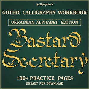 May include: A dark green digital workbook cover titled Gothic Calligraphy Workbook, Ukrainian Alphabet Edition, featuring gold lettering that reads Bastard Secretary. The design includes 100+ Practice Pages and Instant PDF Download text.