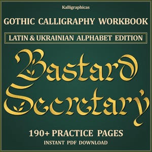 May include: A dark green Gothic calligraphy workbook titled Bastard Secretary in gold lettering. The cover features the text Kalligraphicas, Latin & Ukrainian Alphabet Edition, and 190+ Practice Pages, with an Instant PDF Download notice.